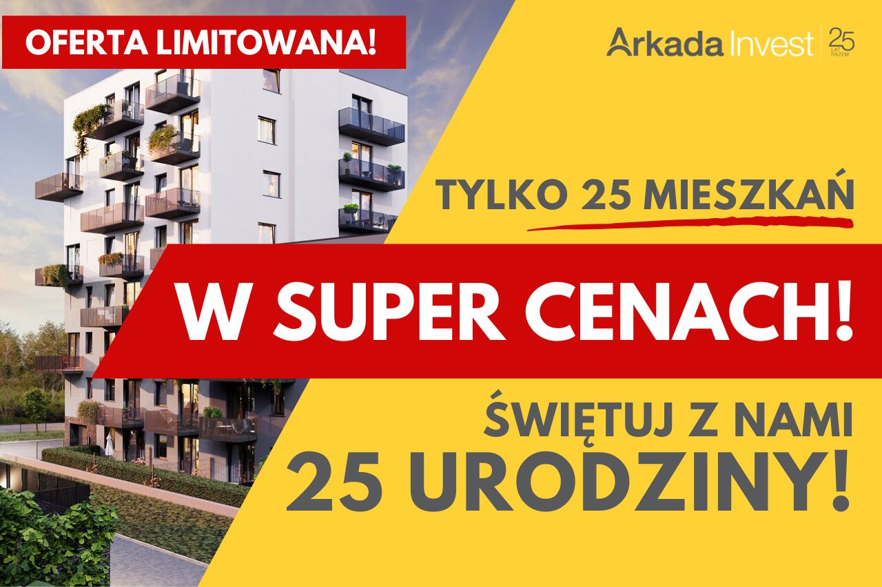 Promocja na 25 urodziny Arkada Invest – aż 25 mieszkań z rabatami!